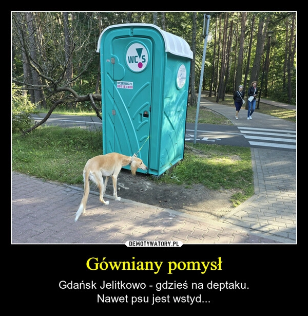 
    Gówniany pomysł