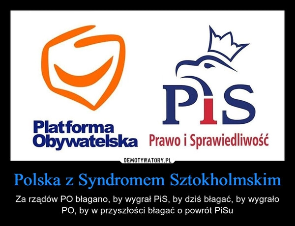 
    
Polska z Syndromem Sztokholmskim 