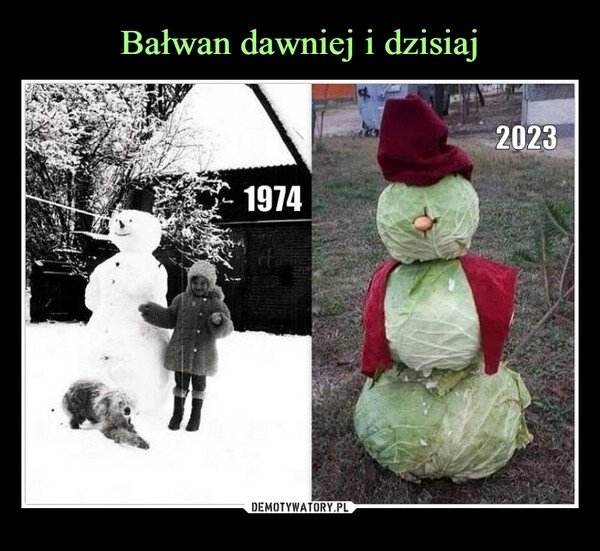 
    Bałwan dawniej i dzisiaj