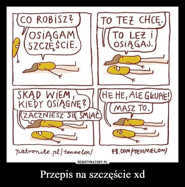 
    Przepis na szczęście xd