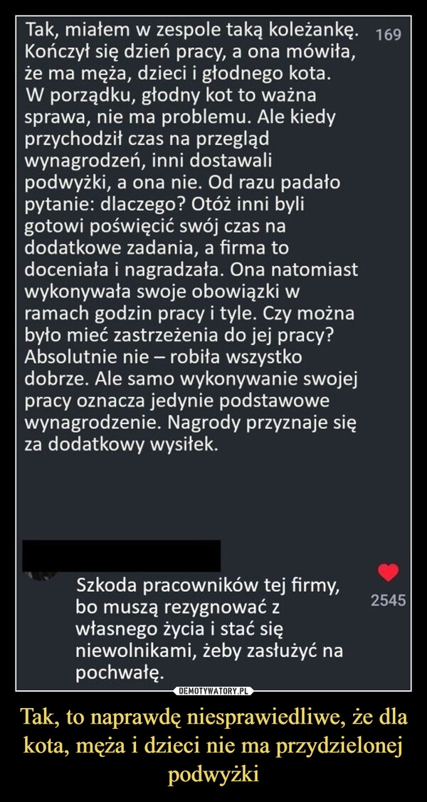 
    Tak, to naprawdę niesprawiedliwe, że dla kota, męża i dzieci nie ma przydzielonej podwyżki