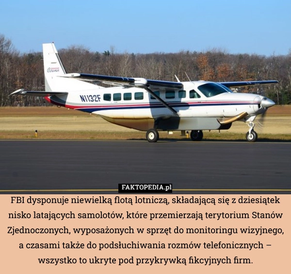 
    FBI dysponuje niewielką flotą lotniczą, składającą się z dziesiątek nisko