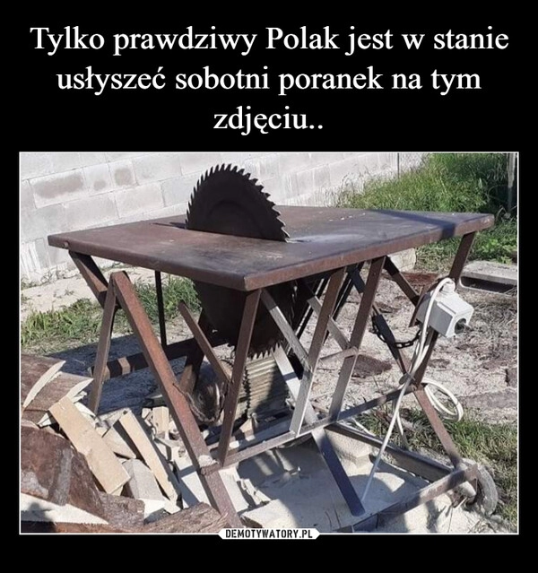 
    Tylko prawdziwy Polak jest w stanie usłyszeć sobotni poranek na tym zdjęciu..