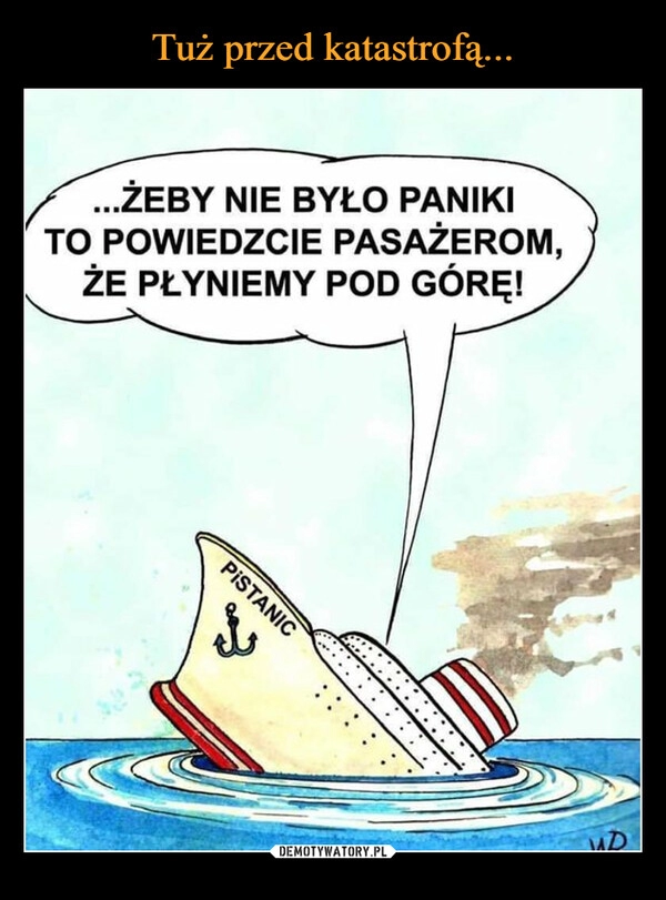 
    Tuż przed katastrofą...