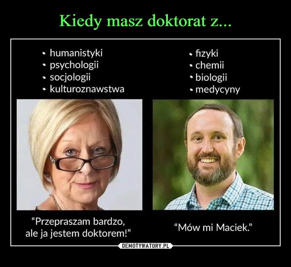 
    Kiedy masz doktorat z...