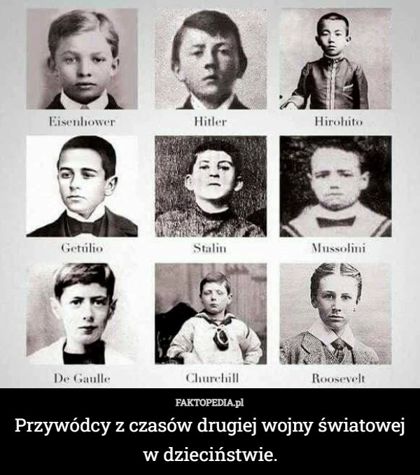 
    Przywódcy z czasów drugiej wojny światowej w dzieciństwie.