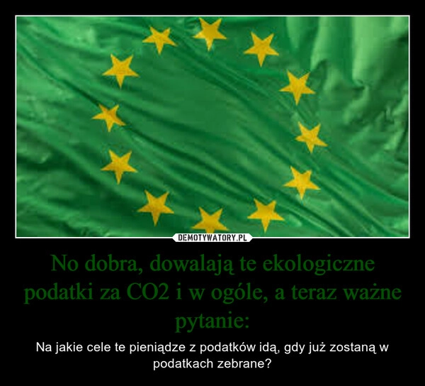 
    No dobra, dowalają te ekologiczne podatki za CO2 i w ogóle, a teraz ważne pytanie: