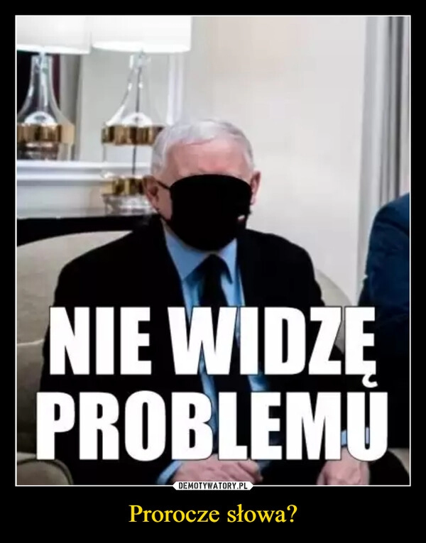 
    Prorocze słowa?