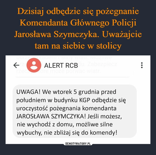 
    Dzisiaj odbędzie się pożegnanie Komendanta Głównego Policji Jarosława Szymczyka. Uważajcie tam na siebie w stolicy