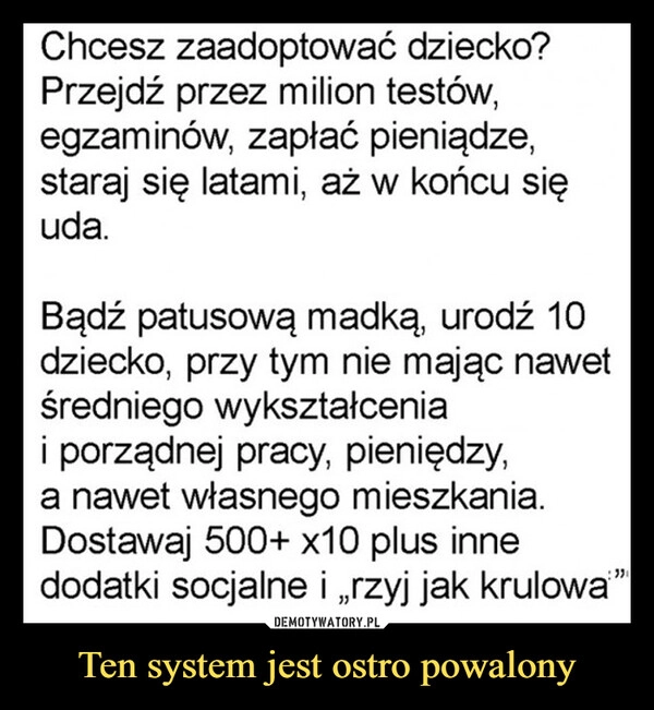 
    Ten system jest ostro powalony