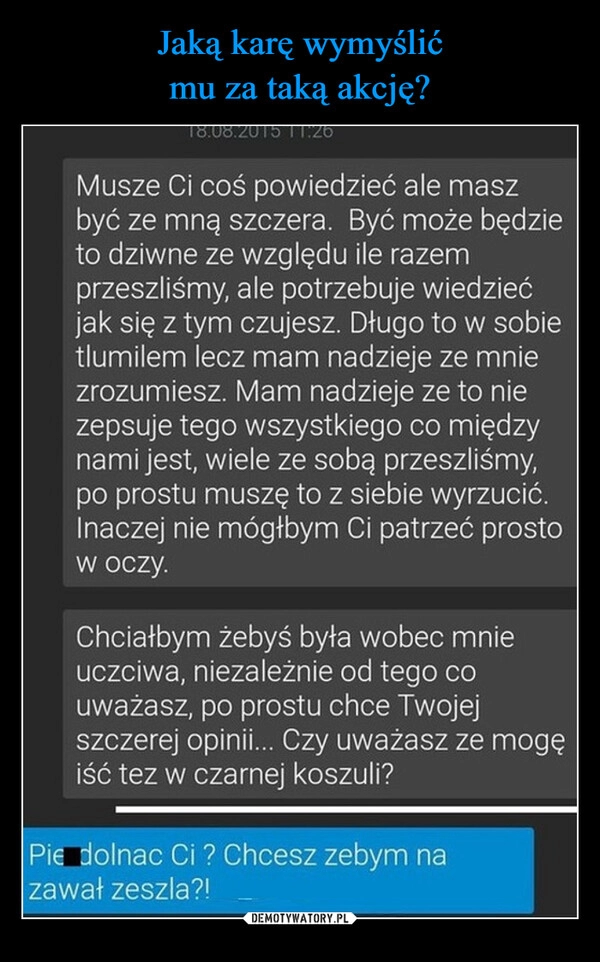 
    Jaką karę wymyślić
mu za taką akcję?