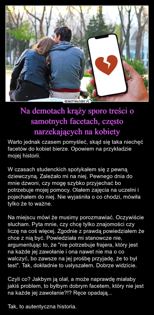 
    Na demotach krąży sporo treści o samotnych facetach, często narzekających na kobiety