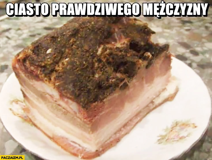 
    Ciasto prawdziwego mężczyzny mięso schabowy