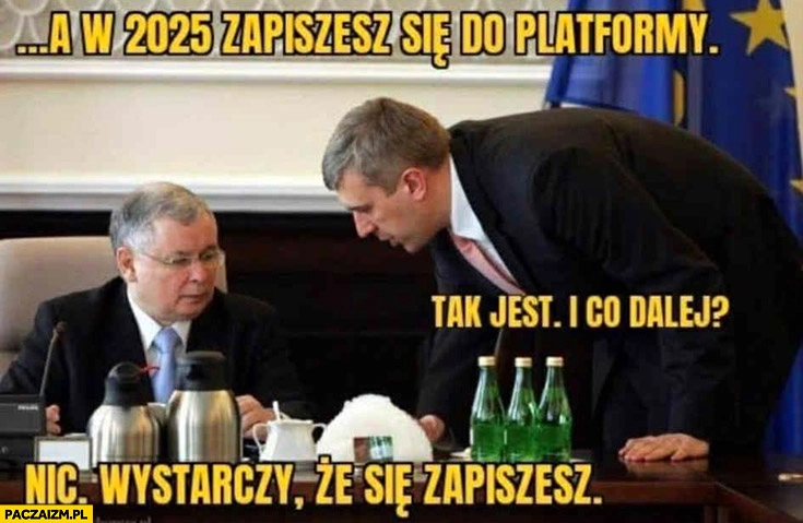 
    Kaczyński do Giertycha: a w 2025 zapiszesz się do Platformy, tak jest i co dalej? Nic, wystarczy, że się zapiszesz