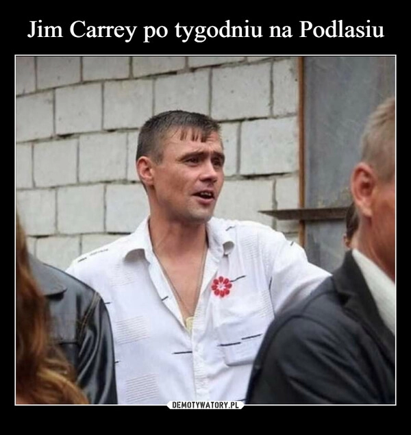 
    Jim Carrey po tygodniu na Podlasiu