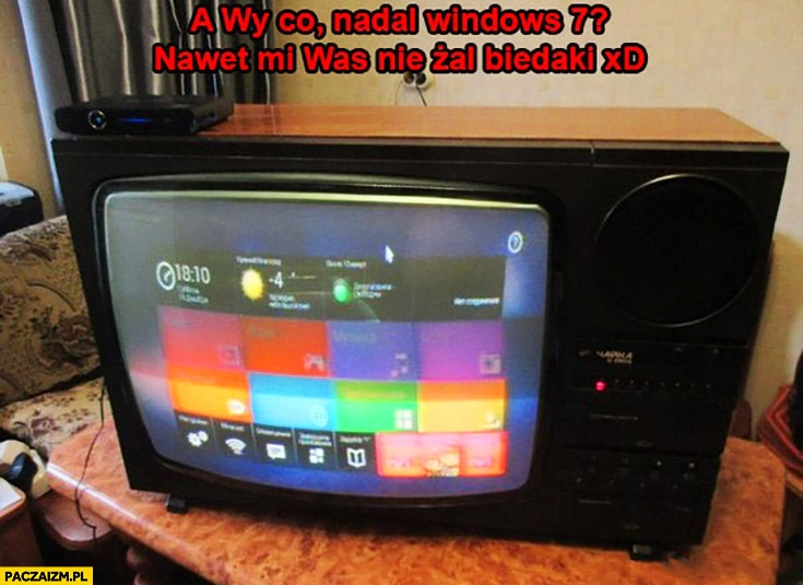 
    Windows 10 na starym telewizorze. A wy co, nadal Windows 7? Nawet mi was nie żal biedaki