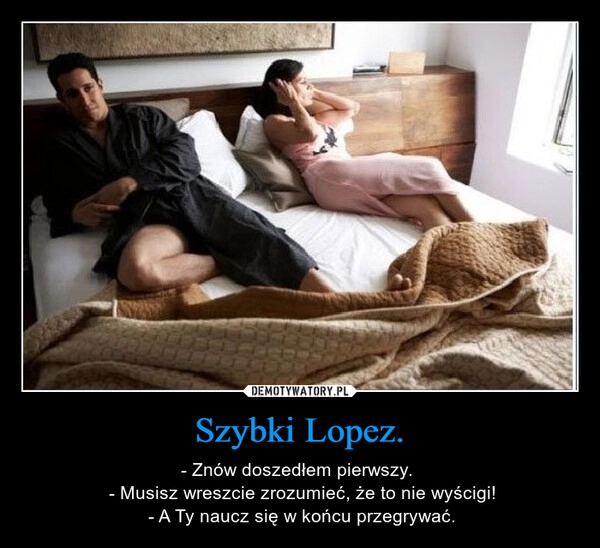 
    Szybki Lopez.