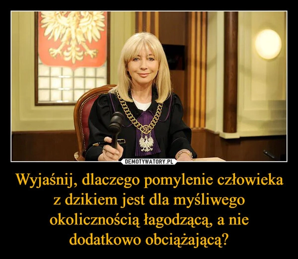 
    Wyjaśnij, dlaczego pomylenie człowieka z dzikiem jest dla myśliwego okolicznością łagodzącą, a nie dodatkowo obciążającą?