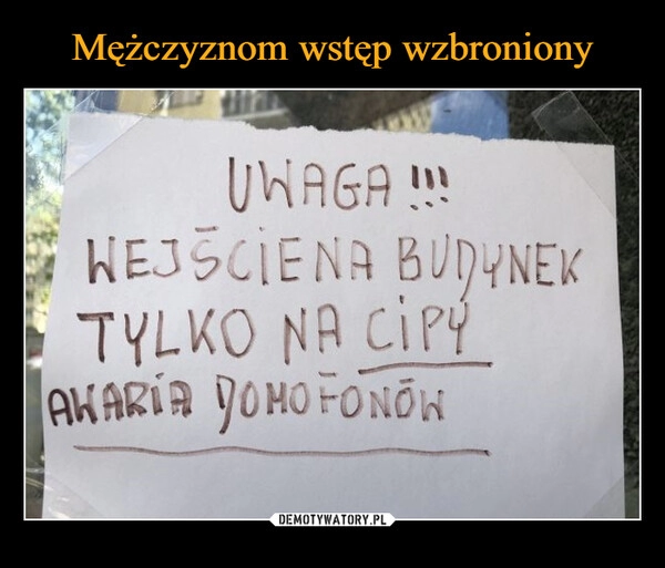 
    Mężczyznom wstęp wzbroniony