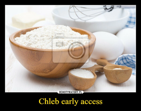 
    Chleb early access