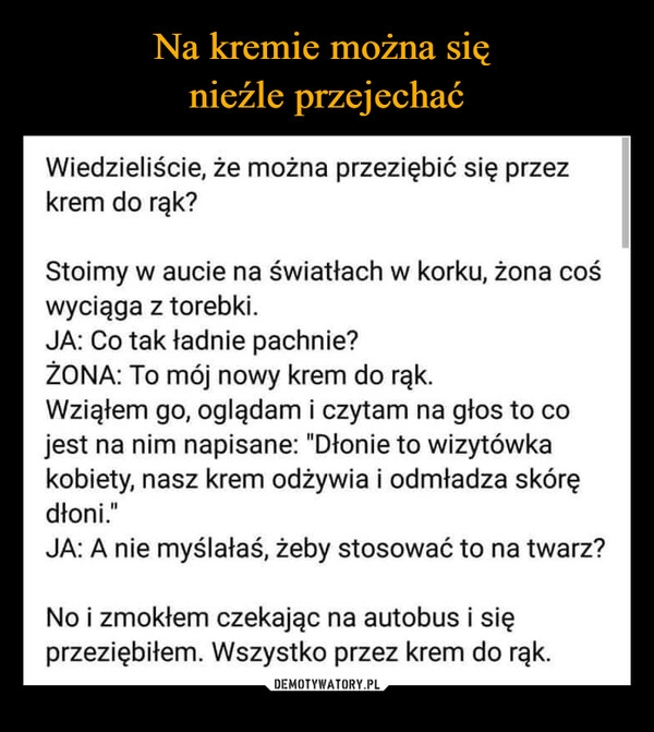 
    Na kremie można się 
nieźle przejechać