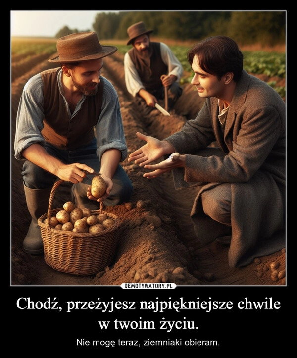 
    Chodź, przeżyjesz najpiękniejsze chwile w twoim życiu.