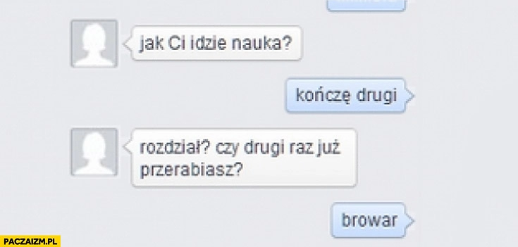 
    Jak Ci idzie nauka kończę drugi browar