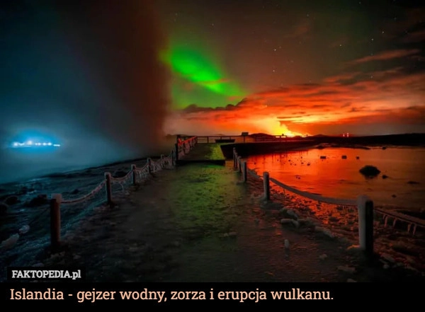 
    Islandia - gejzer wodny, zorza i erupcja wulkanu.