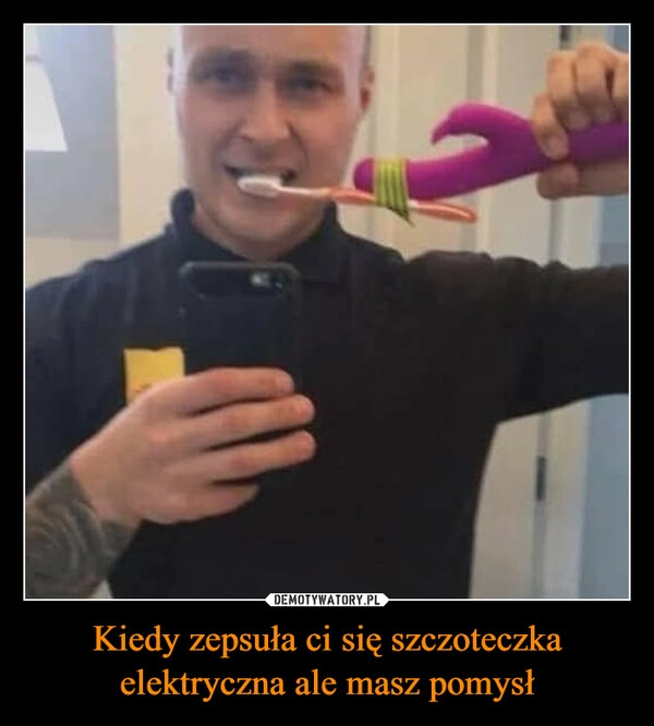 
    Kiedy zepsuła ci się szczoteczka elektryczna ale masz pomysł