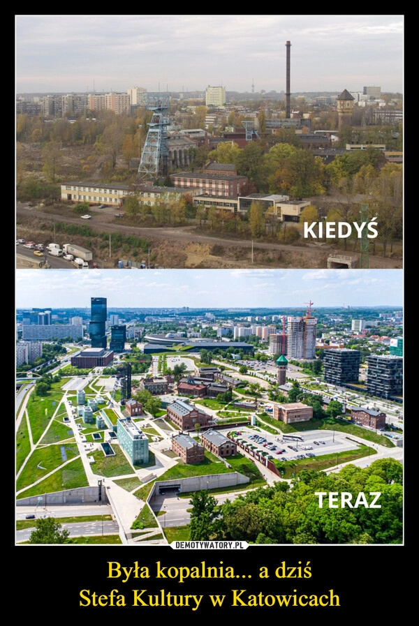 
    Była kopalnia... a dziś
Stefa Kultury w Katowicach