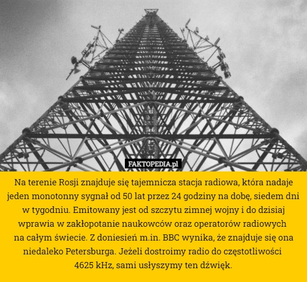 
    Na terenie Rosji znajduje się tajemnicza stacja radiowa, która nadaje jeden