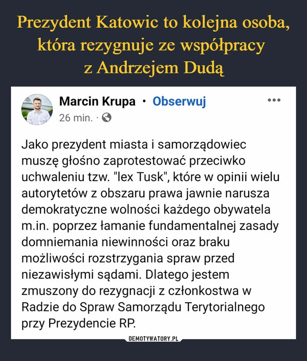 
    Prezydent Katowic to kolejna osoba, która rezygnuje ze współpracy 
z Andrzejem Dudą