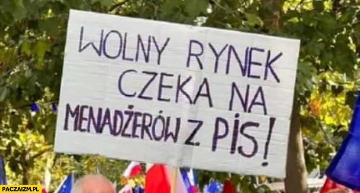 
    Wolny rynek czeka na menadżerów z PiS transparent napis