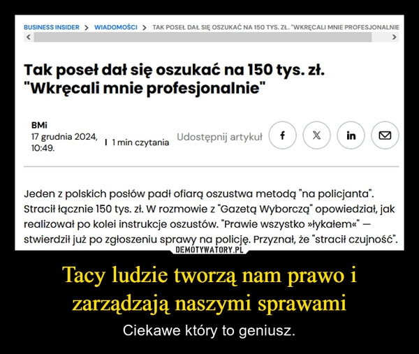 
    Tacy ludzie tworzą nam prawo i zarządzają naszymi sprawami