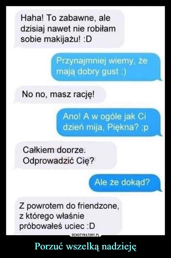 
    Porzuć wszelką nadzieję