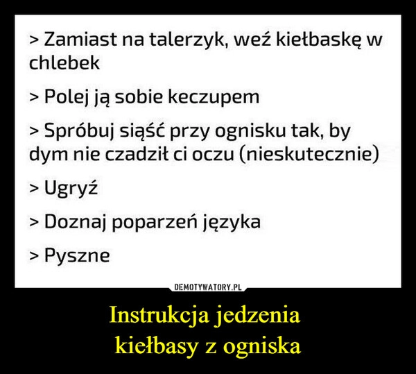 
    Instrukcja jedzenia 
kiełbasy z ogniska