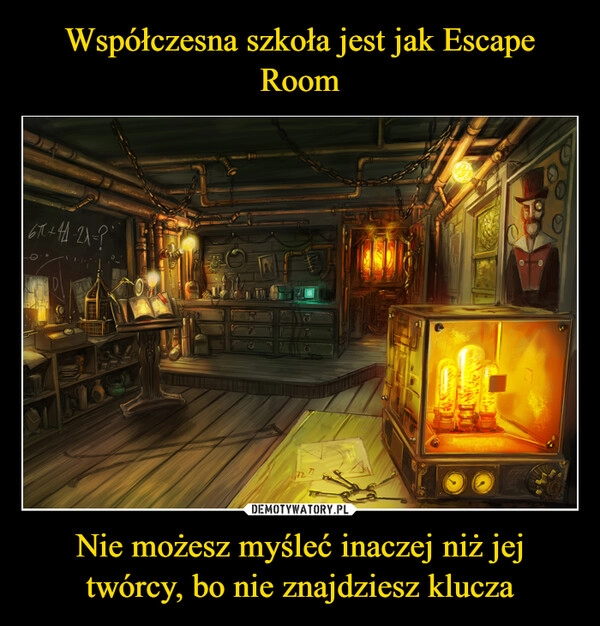 
    Współczesna szkoła jest jak Escape Room Nie możesz myśleć inaczej niż jej twórcy, bo nie znajdziesz klucza