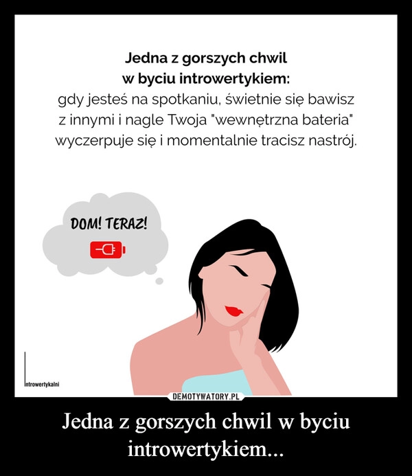 
    Jedna z gorszych chwil w byciu introwertykiem...