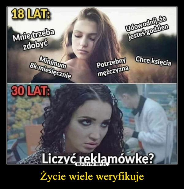 
    Życie wiele weryfikuje