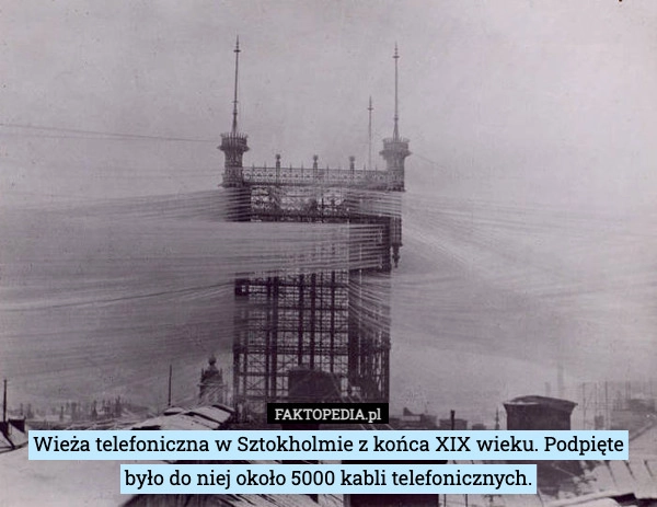 
    Wieża telefoniczna w Sztokholmie z końca XIX wieku. Podpięte było do niej