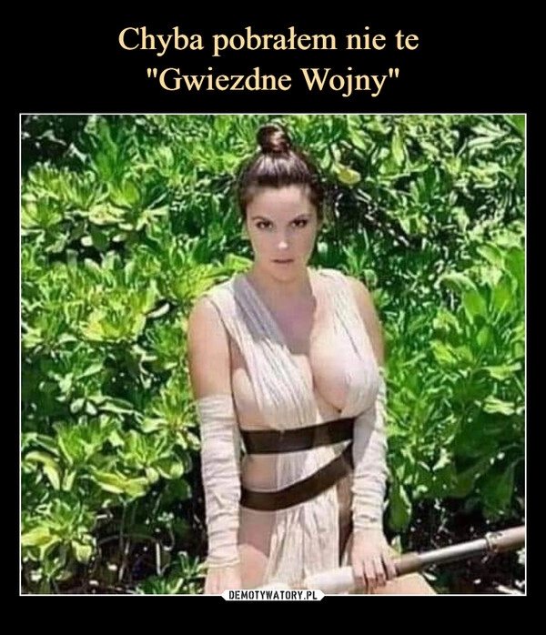 
    Chyba pobrałem nie te
"Gwiezdne Wojny" 