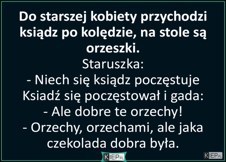 
    Do starszej kobiety przychodzi ksiądz po kolędzie, na stole są orzeszki...