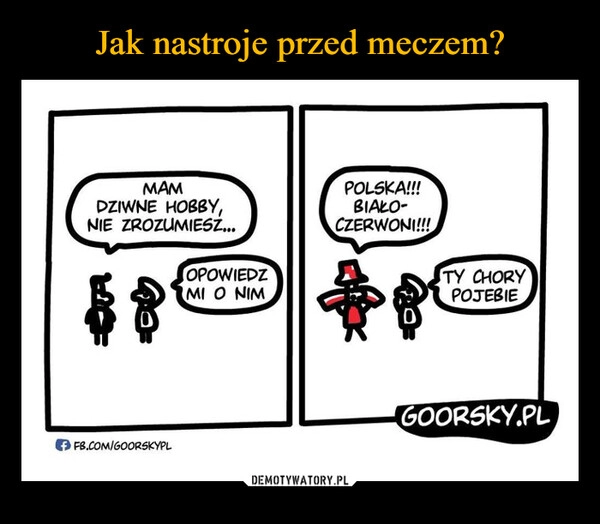 
    Jak nastroje przed meczem?