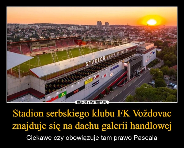 
    Stadion serbskiego klubu FK Voždovac znajduje się na dachu galerii handlowej