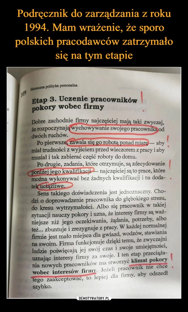 
    
Podręcznik do zarządzania z roku 1994. Mam wrażenie, że sporo polskich pracodawców zatrzymało się na tym etapie 