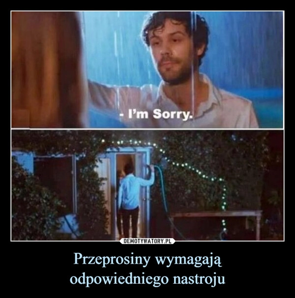 
    Przeprosiny wymagają
odpowiedniego nastroju