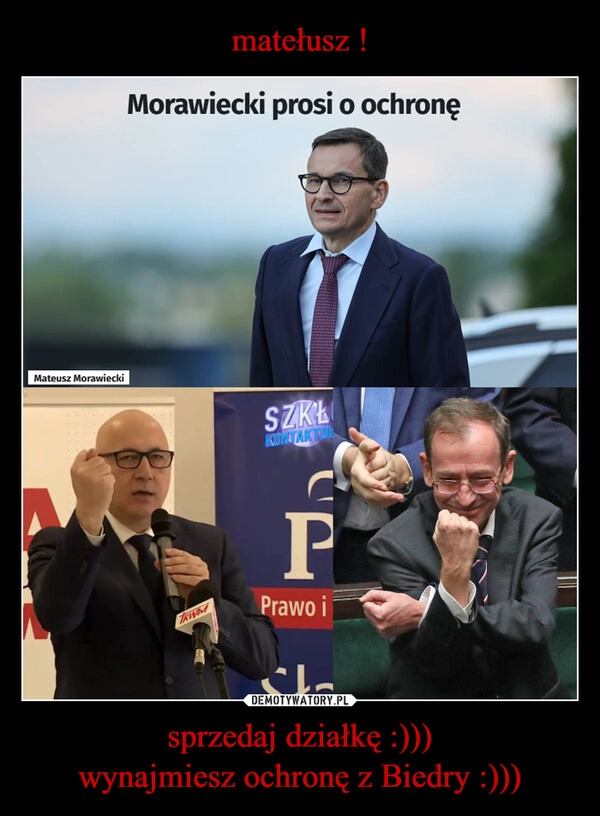 
    matełusz ! sprzedaj działkę :)))
wynajmiesz ochronę z Biedry :)))