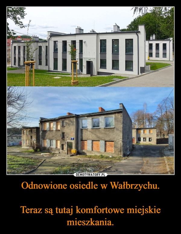 
    Odnowione osiedle w Wałbrzychu.

Teraz są tutaj komfortowe miejskie mieszkania.