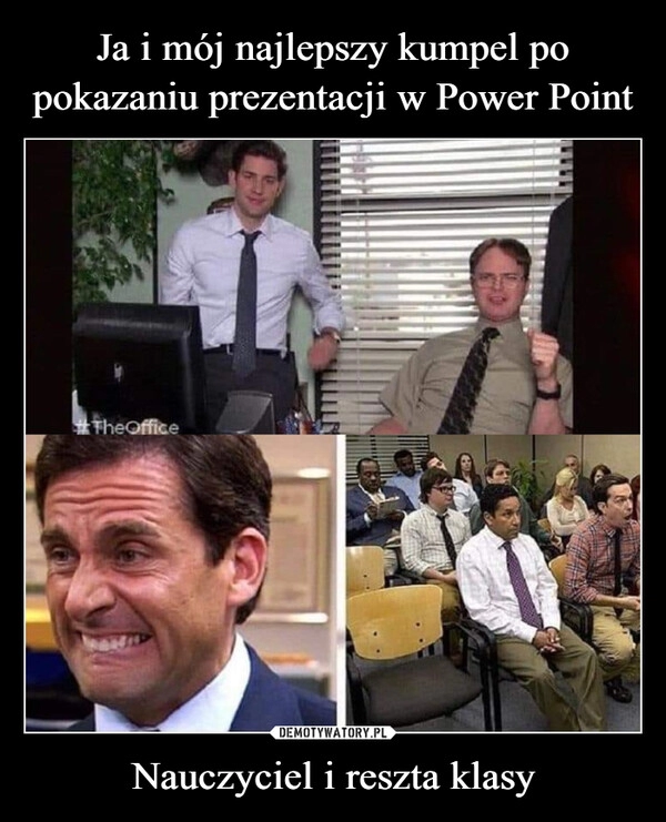 
    Ja i mój najlepszy kumpel po pokazaniu prezentacji w Power Point Nauczyciel i reszta klasy