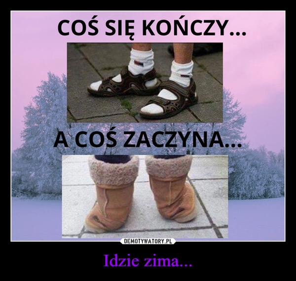 
    Idzie zima...